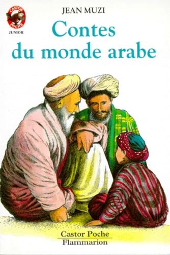 Contes du monde arabe: - CONTES ET FABLES, JUNIOR DES 9/10 ANS 9782081617780