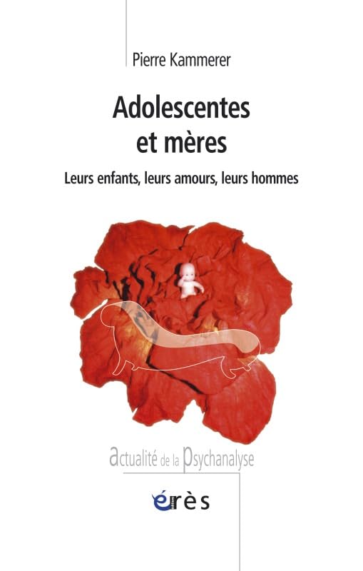 Adolescentes et mères: Leurs enfants, leurs amours, leurs hommes 9782749205625