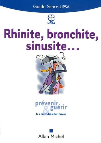 Rhinite, bronchite, sinusite...: Prévenir et guérir les maladies de l'hiver 9782226168696