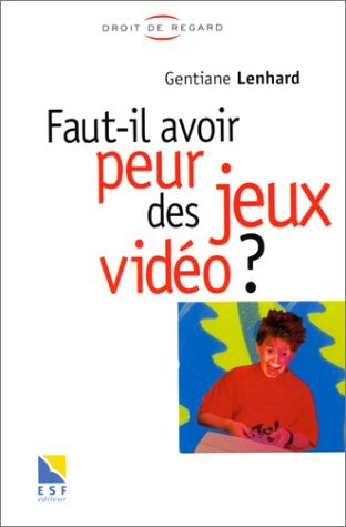 Faut-il avoir peur des jeux vidéo ? 9782710113751