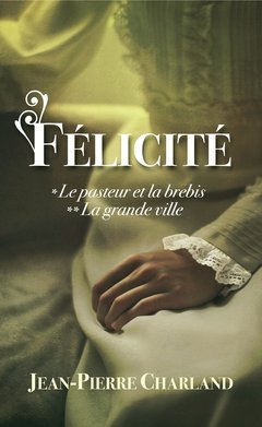 Félicité, tomes 1 & 2. Le pasteur et la brebis / La grande ville 9782298062809