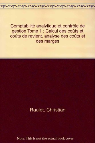 Comptabilité analytique et contrôle de gestion Tome 1: Calcul des coûts et coûts de revient, analyse des coûts et des marges 9782040189129