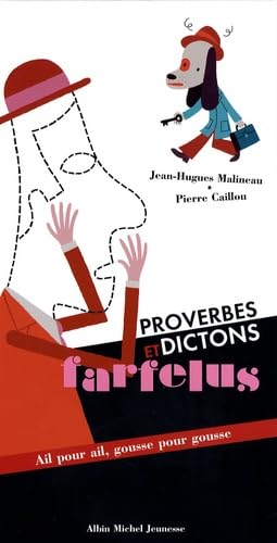 Proverbes et dictons farfelus: Ail pour ail, gousse pour gousse 9782226173799