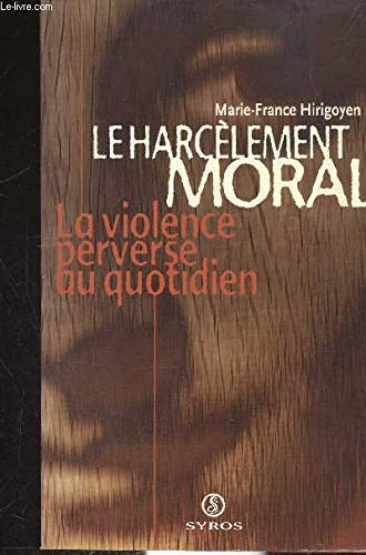 Le harcelement moral. La violence perverse au quotidien 9782841465996