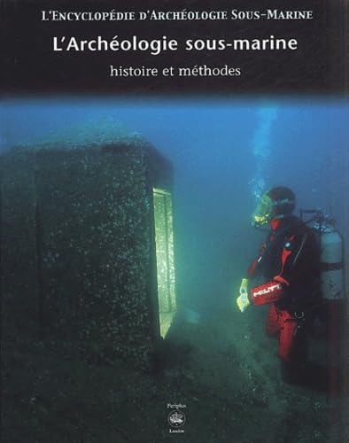 L'encyclopédie d'archéologie sous-marine, tome 1 : A la recherche de l'histoire 9782845671393