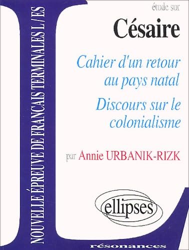 Etude Sur Aime Cesaire. Cahier D'Un Retour Au Pays Natal, Discours Sur Le Colonialisme 9782729844127