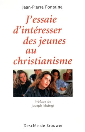 J'essaie d'intéresser des jeunes au christianisme 9782220046976