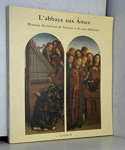 L'Abbaye aux âmes: Histoire du Festival de Saintes et de son abbatiale 9782907967617