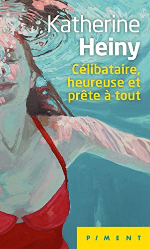 Célibataire, heureuse et prête à tout 9782298165449