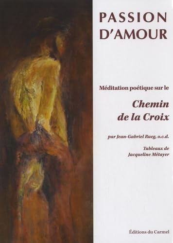 Passion d'amour: Méditation poétique sur le Chemin de la Croix 9782847131659
