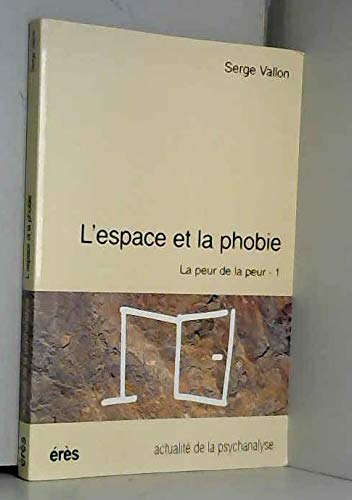 L'espace et la phobie : La peur de la peur, tome 1 9782865863815