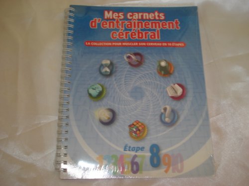MES CARNETS D ENTRAINEMENT CEREBRAL LA COLLECTION POUR MUSCLER SON CERVEAU EN 10 ETAPES ETATPE 8 9782917728789