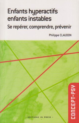 Enfants hyperactifs, enfants instables: Se repérer, comprendre, prévenir 9782848351261