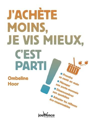 J'achète moins, je vis mieux, c'est parti ! 9782889117468