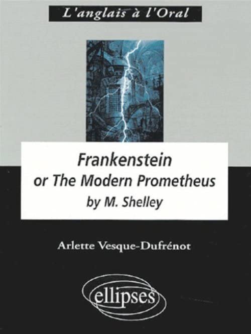 Shelley, Frankenstein or The Modern Prometheus 9782729820909