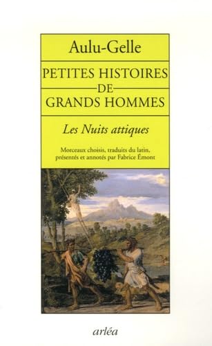 Petites histoires de grands hommes: Les Nuits attiques (extraits) 9782869597518