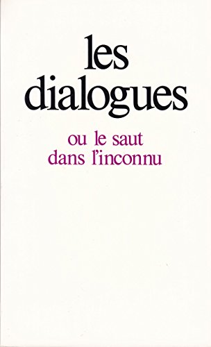 Les Dialogues: ou le saut dans l'inconnu 9782700728163