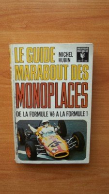 LE GUIDE MARABOUT DES MONOPLACES DE LA FORMULE Vè A LA FORMULE 1 