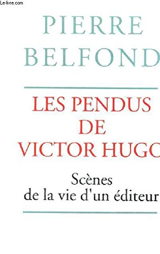 Les Pendus De Victor Hugo. Scenes De La Vie D'Un Editeur 9782213591902