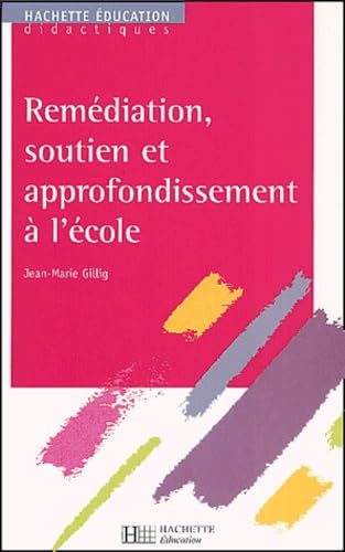 Remediation, Soutien Et Approfondissement A L'Ecole 9782011706805