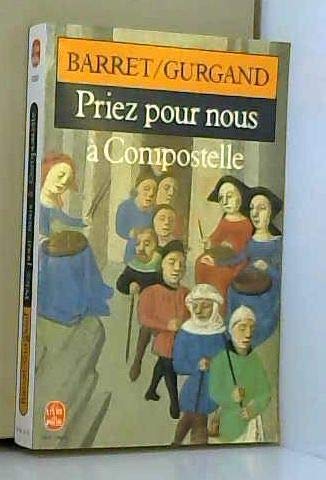 Priez pour nous à Compostelle - La vie des pélerins sur les chemins de Saint-Jacques 9782253023999