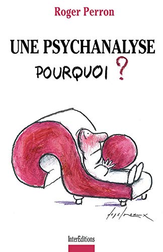 Une psychanalyse : Pourquoi ? 9782100053216