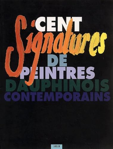 Cent Signatures De Peintres Dauphinois Contemporains 9782910459185