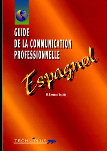 Guide De La Communication Professionnelle Ecrite Et Orale. Espagnol 9782713514814