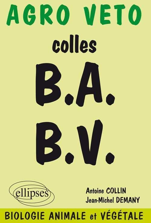 Colles BA-BV. Préparation aux oraux des concours Agro Véto, biologie animale et végétale 9782729812393