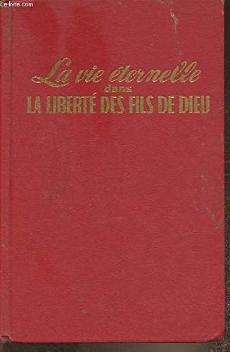 La vie éternelle dans la liberté des fils de Dieu 