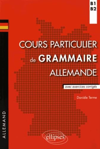 Cours particuliers de grammaire allemande B1-B2: Avec exercices corrigés 9782340004948