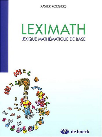 Leximath: Lexique mathématique de base 9782804142810