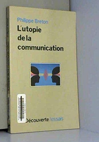 L'utopie de la communication: L'émergence de l'homme sans intérieur 9782707121516