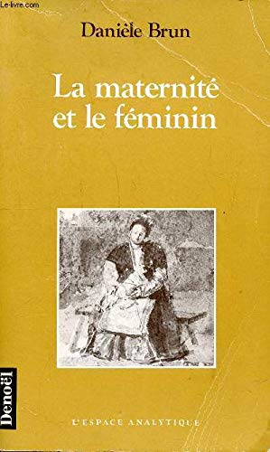 LA MATERNITE ET LE FEMININ 9782207236727