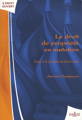 Le droit de propriété en mutation: Essai à la lumière du droit russe 9782247074129