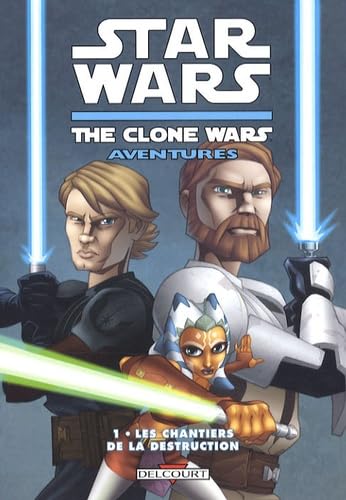 Star Wars - The Clone Wars Aventures T01 - Les chantiers de la destruction 9782756015750