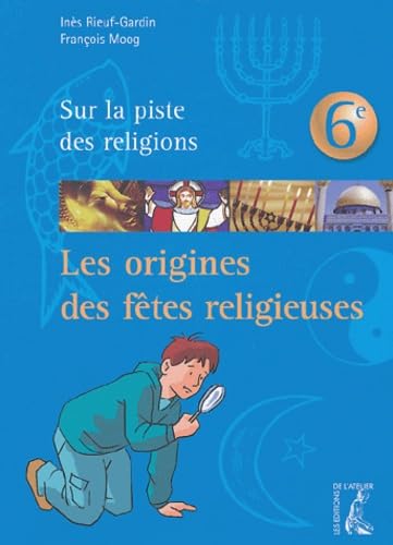 Les origines des fêtes religieuses, 6ème 9782708237193