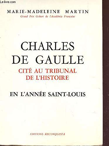 Charles de gaulle cité au tribunal de l'histoire en l'année saint-louis. 