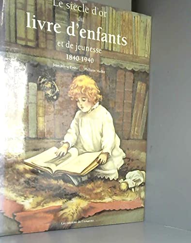Le Siècle d'or du livre d'enfants et de jeunesse : 1840-1940 9782859172794