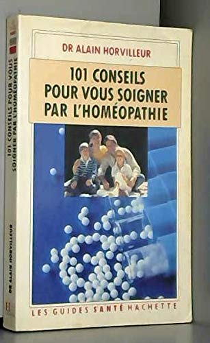 Cent Un Conseils Pour Soigner Pr L'Homeopathie 9782010172663