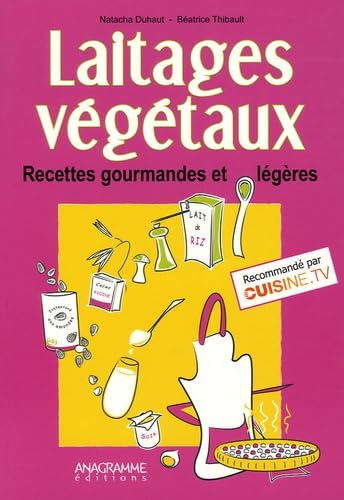 Laitages végétaux: Recettes gourmandes et légères 9782350350233