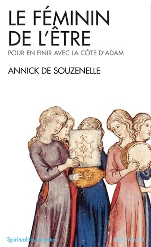 Le Féminin de l'être : Pour en finir avec la côte d'Adam 9782226120557