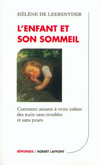 L'enfant et son sommeil : Comment assurer à votre enfant des nuits sans troubles et sans peurs 9782221081334