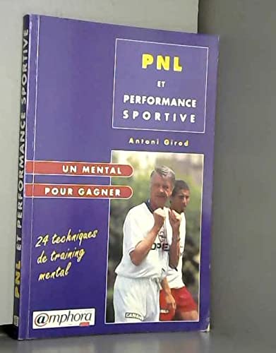 PNL et Performance sportive. Un mental pour gagner 9782851805386