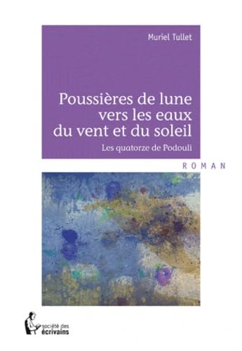 POUSSIERES DE LUNE VERS LES EAUX DU VENT ET DU SOLEIL 9782748365351