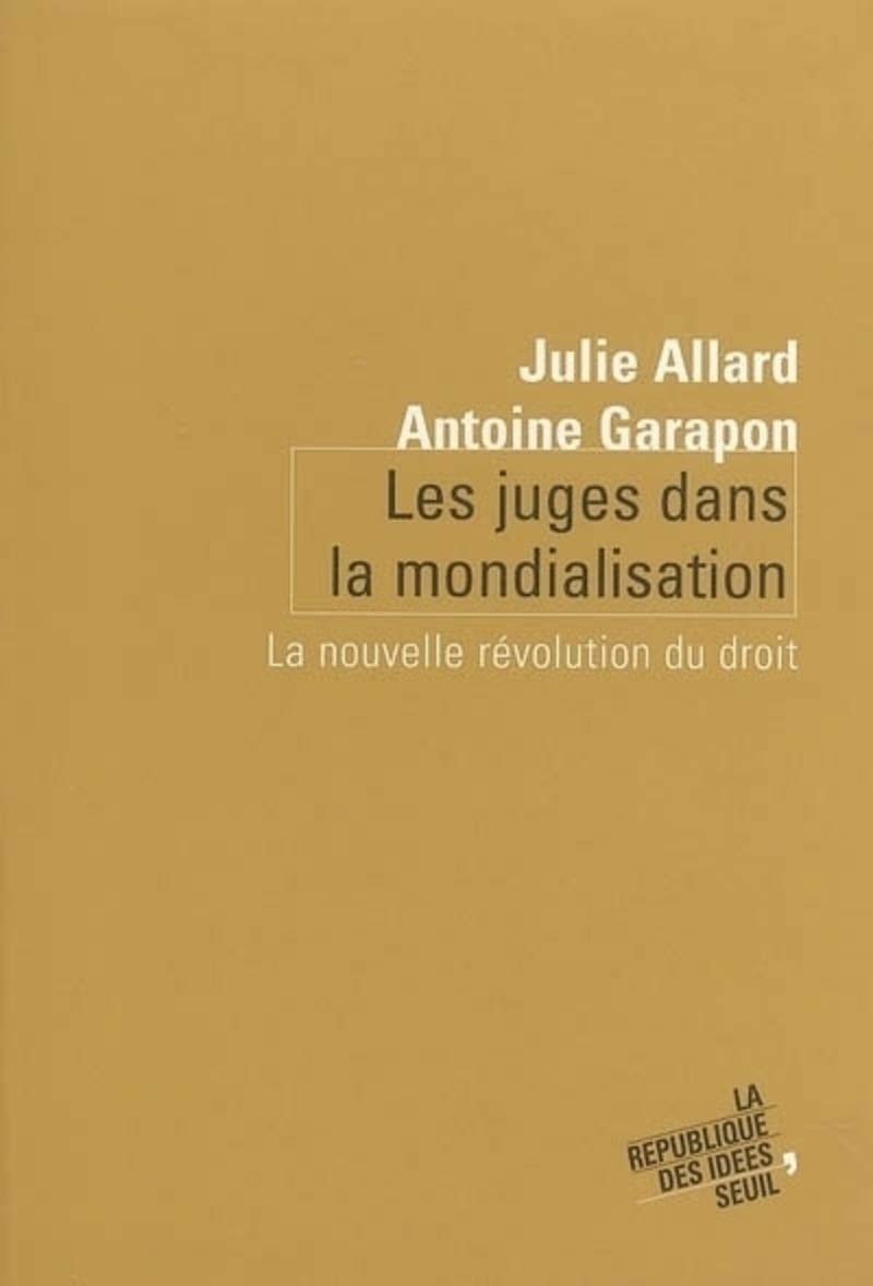 Les Juges dans la mondialisation. La nouvelle révolution du droit 9782020693769