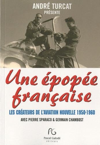 Une épopée française, les créateurs de l'aviation nouvelle 1950-1960 9782355931109