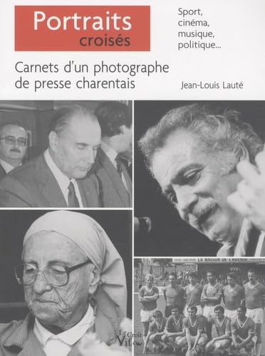 Portraits croisés carnets de presse d'un photographe charentais 9782916104706