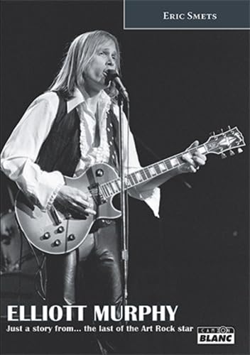 ELLIOTT MURPHY Just a story from... the last of the Art Rock star 9782357796836