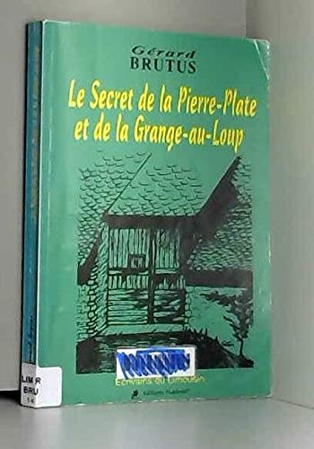Le secret de la Pierre-Plate et de la Grange-au-Loup (Écrivains du Limousin) 9782911349225